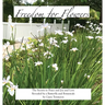 Freedom for Flowers: The Secrets to Peace and Joy and Love Revealed by a Butterfly and Botanicals