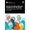 Community-Based Mental Healthcare for Psychosis: From Homelessness to Recovery and Continued In-Home Support