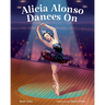 Alicia Alonso Dances on