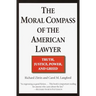 The Moral Compass of the American Lawyer: Truth, Justice, Power, and Greed