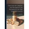 The Use of Credit Instruments in Payments in the United States