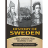 History of Sweden: A Brief Overview from Beginning to the End