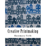 Creative Printmaking: Printing at home without a press