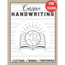 Cursive Handwriting for Teens: Cursive Writing for Young Adults, Learn & Practice Writing in Cursive ( Writing Book for Teens)