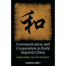 Communication and Cooperation in Early Imperial China: Publicizing the Qin Dynasty