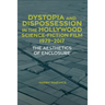 Dystopia and Dispossession in the Hollywood Science Fiction Film, 1979-2017: The Aesthetics of Enclosure