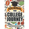 Journal Your College Journey: Two Years of Daily Tips and Prompts to Boost Mental Health, Happiness, and Create Better Lifelong Habits