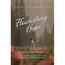 Flourishing Hope: A 30-Day Devotional for Birth Moms Growing in Unexpected Places