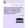 Coal-tar and Ammonia. Being the second and enlarged edition of "A treatise on the distillation of Coal-tar and Ammonical Liquor.".