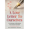 A Love Letter to Ourselves: An Anthology of Affirmations From Around the World