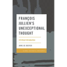 François Jullien's Unexceptional Thought: A Critical Introduction