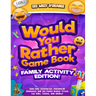Would You Rather Game Book Family Activity Edition!: 200 Silly Scenarios, Demented Dilemmas and 50 Funny Bonus Trivia for Kids, Teens, and Adults!