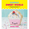 Kawaii Sweet World Cookbook: 75 Yummy Recipes for Baking That's (Almost) Too Cute to Eat