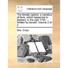 The Female Captive: A Narrative of Facts, Which Happened in Barbary, in the Year 1756. ... Written by Herself. Volume 2 of 2