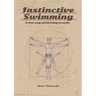 Instinctive Swimming: A New Way of Learning to Swim (Book with Instructional Videos)