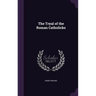 The Tryal of the Roman Catholicks