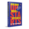 Building India's Upstarts: A Bootstrapped Entrepreneur's Playbook for Success