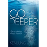 Go Deeper: Encountering God's Passion