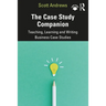 The Case Study Companion: Teaching, Learning and Writing Business Case Studies