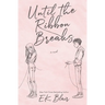 Until the Ribbon Breaks