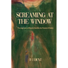Screaming at the Window: The Tragic Story of Blanche Monnier, the Prisoner of Poitiers