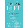 Speak Life: Creating Your World With Your Words