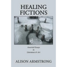 Healing Fictions: Assorted Essays on Literature & Art
