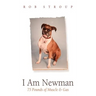 I Am Newman: 75 Pounds of Muscle & Gas