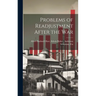 Problems of Readjustment After the War