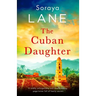 The Cuban Daughter: A totally unforgettable and heartbreaking page-turner full of family secrets