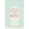 How to Get What You Want