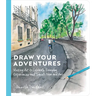 Draw Your Adventures: Making Art to Celebrate Everyday Experiences and Travels Near and Far