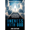 Oneness With God 2nd Edition: A Christian Attorney's Analysis of What It Means to be Created in the Image and after the Likeness of God