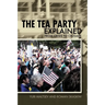 The Tea Party Explained: From Crisis to Crusade
