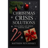 Christmas Crisis Solutions: The Ultimate Last-Minute Survival Guide