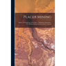 Placer Mining; Surface Arrangements at Ore Mines; Preliminary Operations; Ore Mining; Supporting Excavations; Assaying