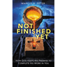Not Finished Yet: How God Keeps His Promise to Complete His Work in You