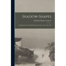 Shadow-Shapes: The Journal of a Wounded Woman, October 1918 - May 1919