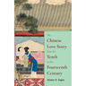 The Chinese Love Story from the Tenth to the Fourteenth Century