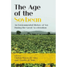The Age of the Soybean: An Environmental History of Soy During the Great Acceleration