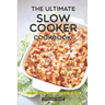 The Ultimate Slow Cooker Cookbook!: The Best 130 Slow Cooker Recipes in the World