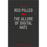 Red Pilled - The Allure of Digital Hate