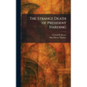 The Strange Death of President Harding