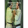 Danzan Ryu Jujitsu Voume 1 Yawara and Nage with Kowami and Ukemi