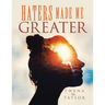 Haters Made Me Greater