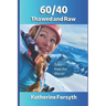 60/40 Thawed and Raw: Tales from the Glacier