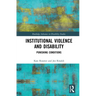Institutional Violence and Disability: Punishing Conditions