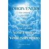Forgiveness: The Vehicle For The Road To Your Faith, Your Health, Your Future, Your Salvation