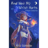 And Now My Wrist Hurts - A Collection of Poems