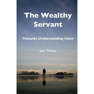 The Wealthy Servant: Towards Understanding Islam
